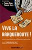Vive la banqueroute ! : comment la France a réglé ses dettes, de Philippe le Bel au général de Gaulle. L'irréalisme, c'est eux !