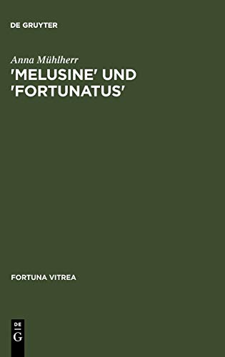 'Melusine' und 'Fortunatus': Verrätselter und verweigerter Sinn (Fortuna Vitrea, Band 10)