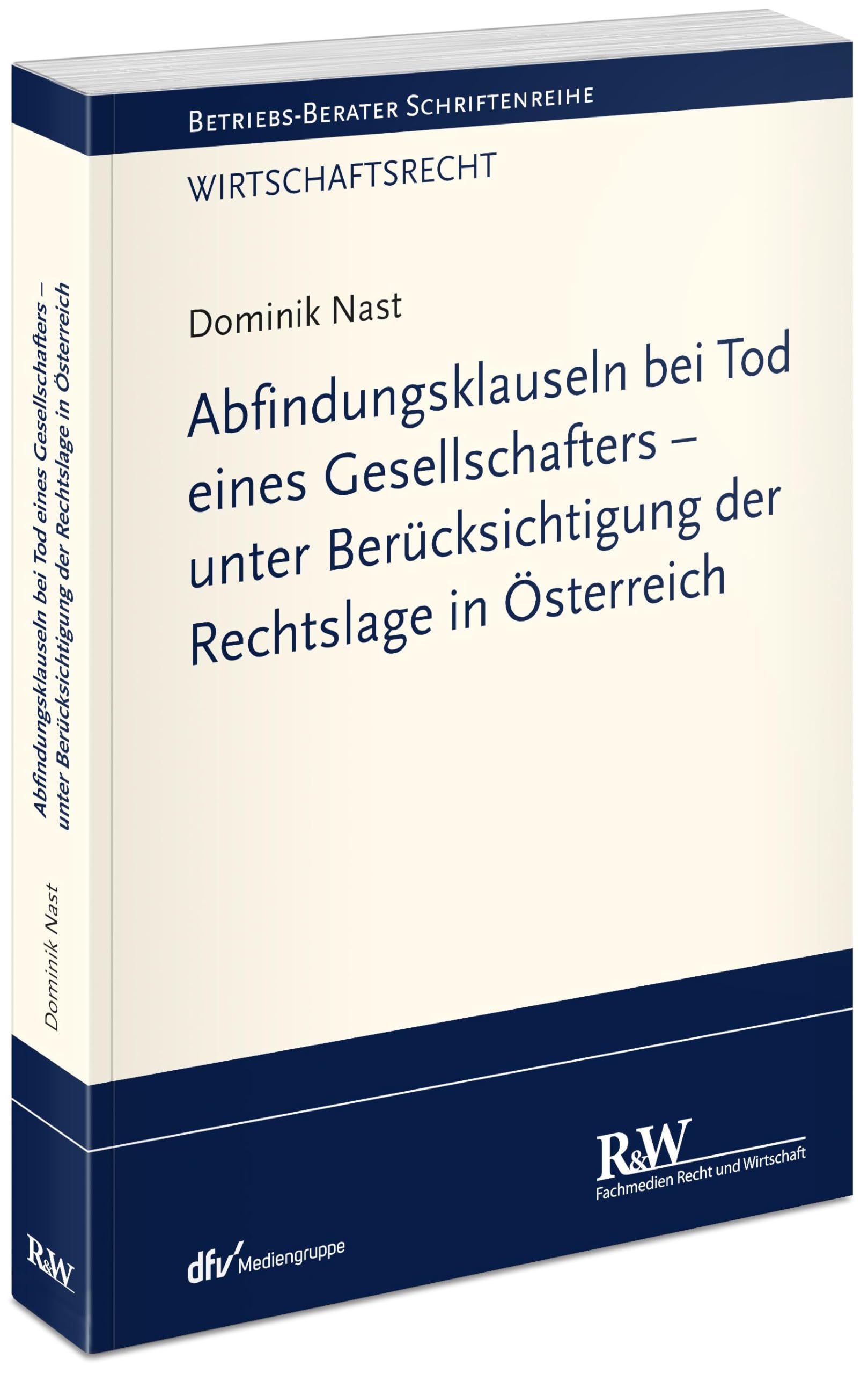 Abfindungsklauseln bei Tod eines Gesellschafters - unter Berücksichtigung der Rechtslage in Österreich (Betriebs-Berater Schriftenreihe/ Wirtschaftsrecht)