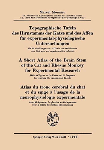 Topographische Tafeln des Hirnstamms der Katze und des Affen für experimental-physiologische Untersuchungen / A short Atlas of the Brain Stem of the ... cérébral du chat et du singe à l'usage de