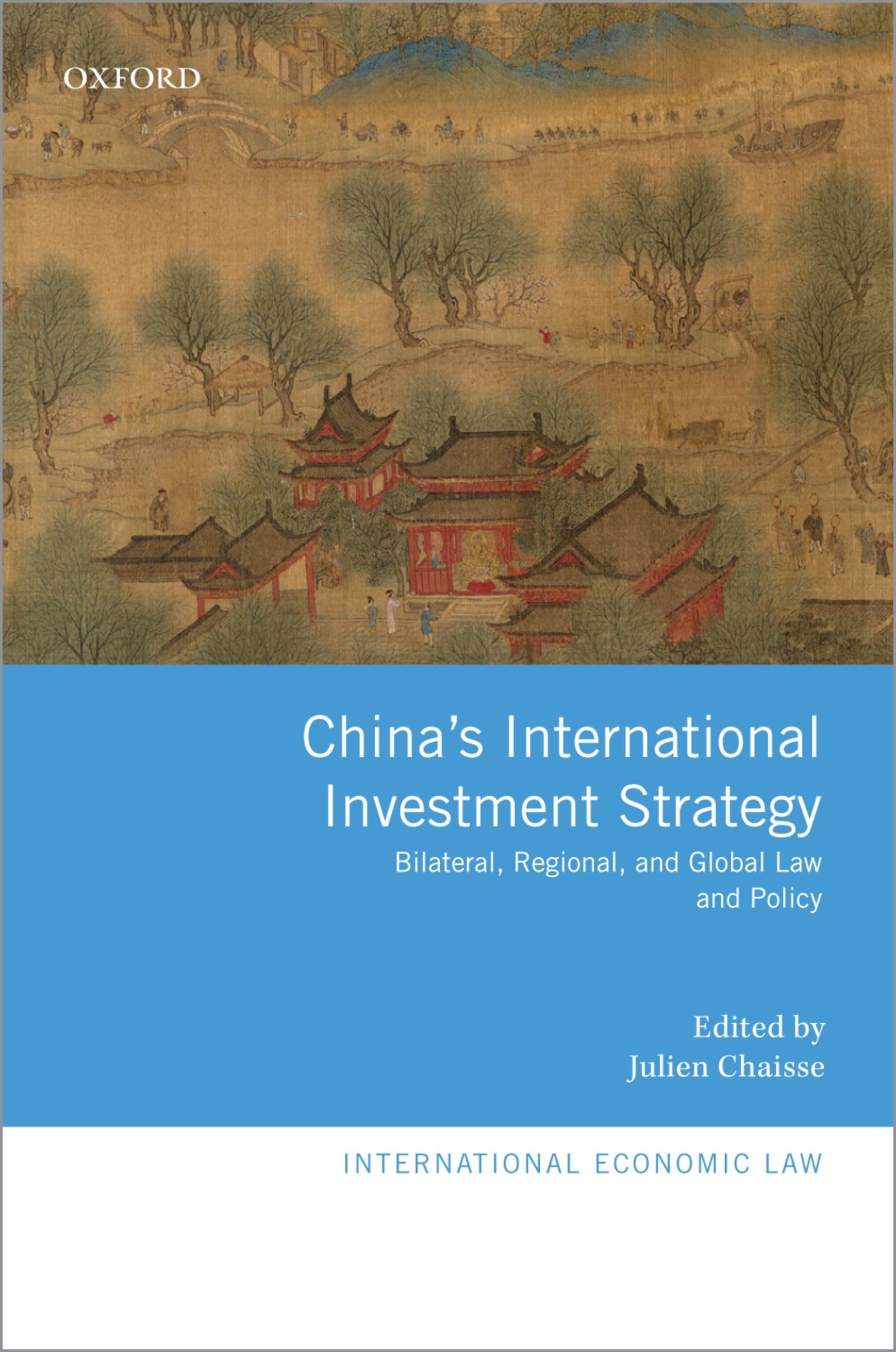 China's International Investment Strategy: Bilateral, Regional, and Global Law and Policy (International Economic Law)