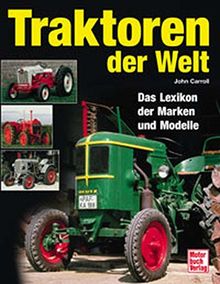 Traktoren der Welt. Das Lexikon der Marken und Modelle