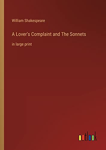 A Lover's Complaint and The Sonnets: in large print