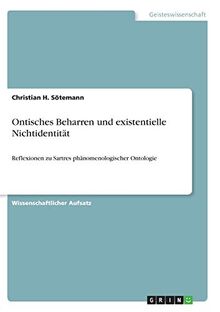 Ontisches Beharren und existentielle Nichtidentität: Reflexionen zu Sartres phänomenologischer Ontologie