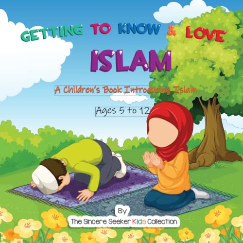 Getting to Know & Love Islam: A Children's Book Introducing Islam (Islam for Kids Series)