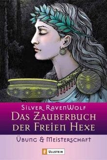 Das Zauberbuch der Freien Hexe - Übung & Meisterschaft: Übung und Meisterschaft