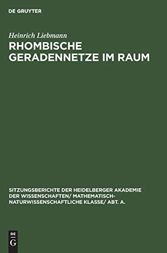 Rhombische Geradennetze im Raum (Sitzungsberichte der Heidelberger Akademie der Wissenschaften/ Mathematisch-Naturwissenschaftliche Klasse/ Abt. A., 1927, 2, Band 1927)