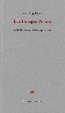 Das Passagen Projekt: Mit Büchern philosophieren (Passagen forum)