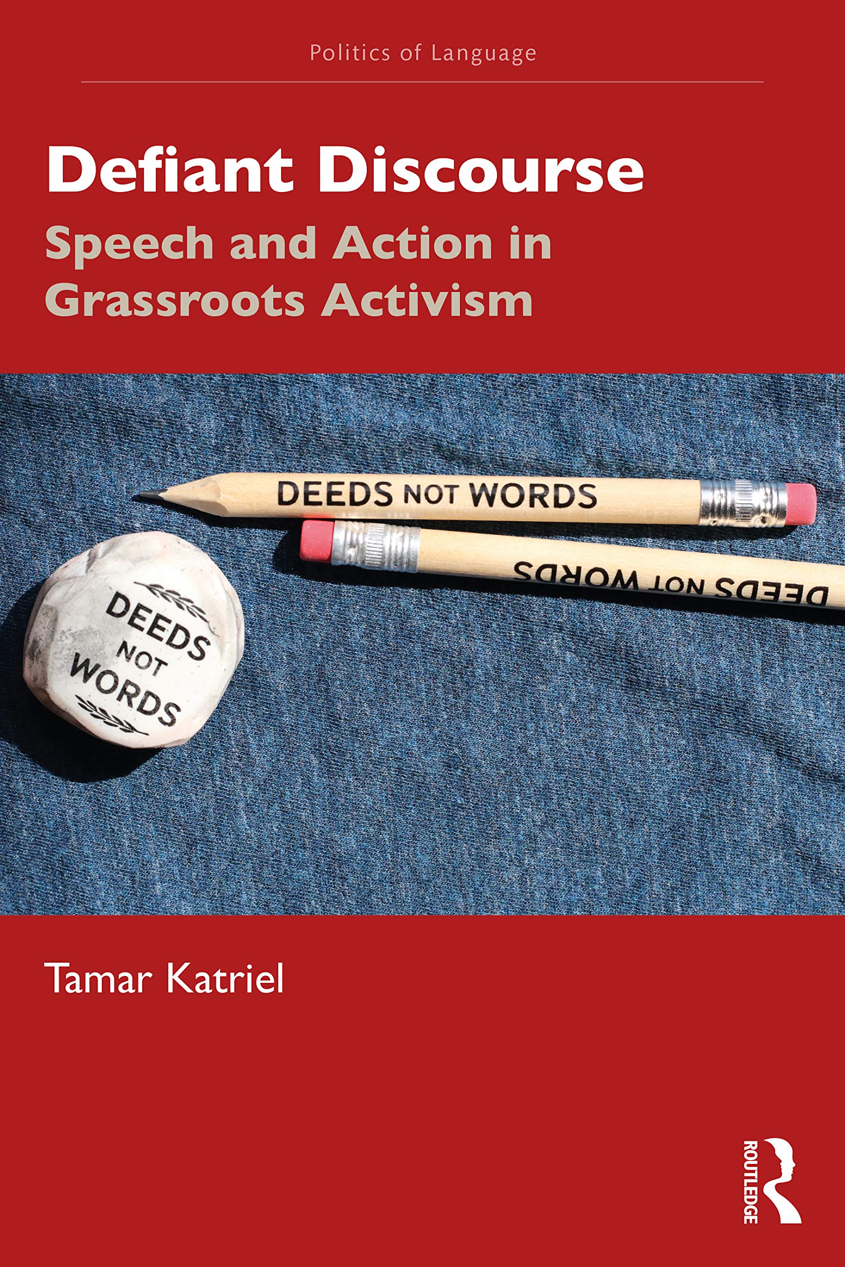 Defiant Discourse: Speech and Action in Grassroots Activism (Politics of Language)