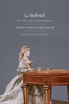 Voskuhl, A: Androids in the Enlightenment - Mechanics, Artis