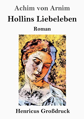 Hollins Liebeleben (Großdruck): Roman