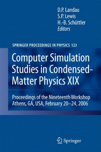Computer Simulation Studies in Condensed-Matter Physics XIX: Proceedings of the Nineteenth Workshop Athens, GA, USA, February 20--24, 2006 (Springer Proceedings in Physics)