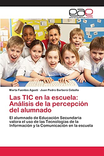 Las TIC en la escuela: Análisis de la percepción del alumnado: El alumnado de Educación Secundaria valora el uso de las Tecnologías de la Información y la Comunicación en la escuela
