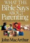What The Bible Says About Parenting: Biblical Principle for Raising Godly Children (Bible for Life Series)