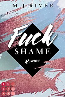 Fuck Shame (Fuck-Perfection-Reihe 4): New Adult Liebesroman mit spannungsgeladenen Crime-Elementen