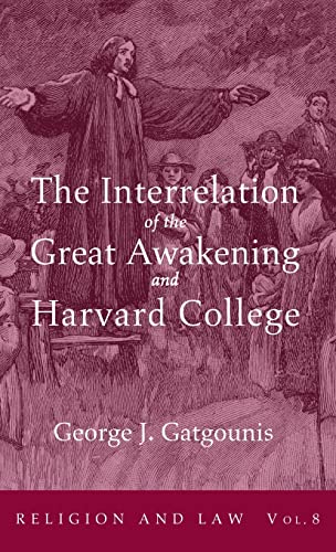 The Interrelation of the Great Awakening and Harvard College (Religion and Law, Band 8)