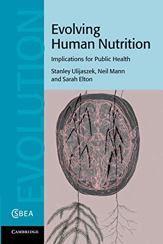 Evolving Human Nutrition: Implications For Public Health (Cambridge Studies in Biological and Evolutionary Anthropology, Band 64)
