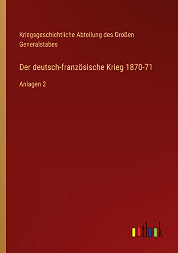 Der deutsch-französische Krieg 1870-71: Anlagen 2