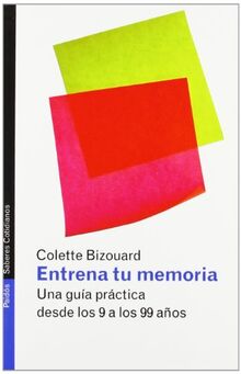 Entrena tu memoria : una guía práctica desde los 9 a los 99 años (Psicología Hoy, Band 1)