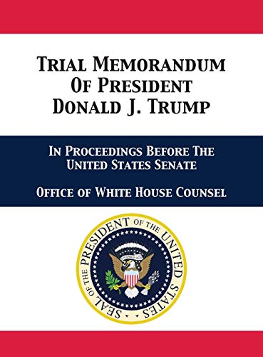 Cipollone, Pat A. Trial Memorandum Of President Donald J. Trump, In Proceedings Before The United States Senate
