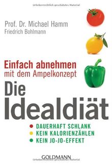 Einfach abnehmen - mit dem Ampelkonzept: Die Idealdiät - - Dauerhaft schlank - - Kein Kalorienzählen - - Kein Jo-Jo-Effekt