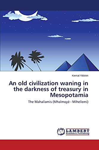 An old civilization waning in the darkness of treasury in Mesopotamia: The Mahallamis (Mhalmoyé - Mihellemi)