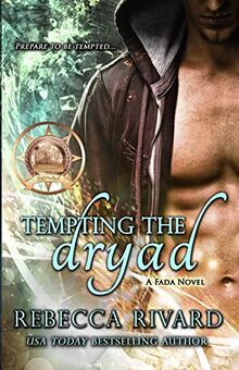 Tempting the Dryad: A Fada Novel (The Fada Shapeshifter, Band 3)