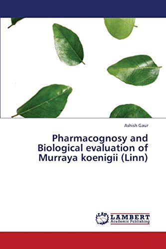Pharmacognosy and Biological evaluation of Murraya koenigii (Linn)