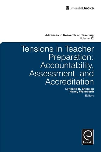 Tensions in Teacher Preparation: Accountability, Assessment, and Accreditation (Advances in Research on Teaching, 12, Band 12)