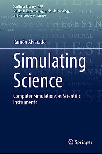 Simulating Science: Computer Simulations as Scientific Instruments (Synthese Library, 479, Band 479)