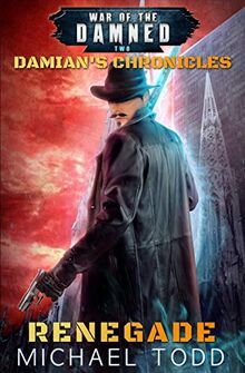 Renegade: A Supernatural Action Adventure Opera (Damian’s Chronicles, Band 2)