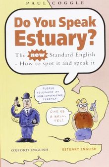 Do You Speak Estuary?: The New Standard English
