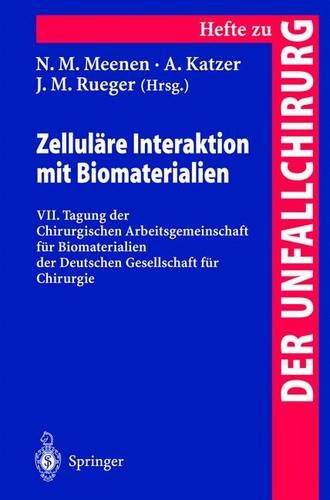 Zelluläre Interaktion mit Biomaterialien: VII. Tagung der Chirurgischen Arbeitsgemeinschaft für Biomaterialien der Deutschen Gesellschaft für Chirurgie (Hefte zur Zeitschrift Der Unfallchirurg)