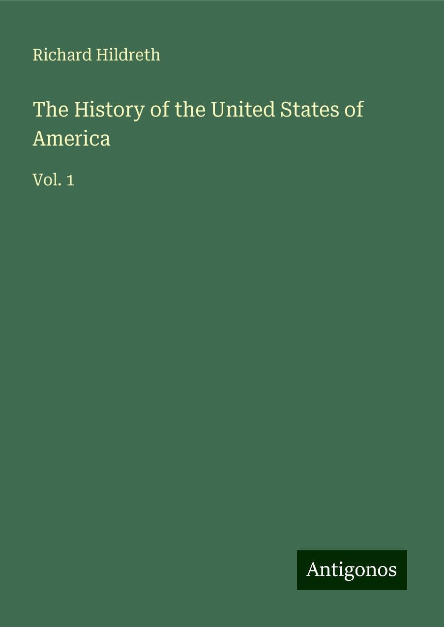 The History of the United States of America: Vol. 1