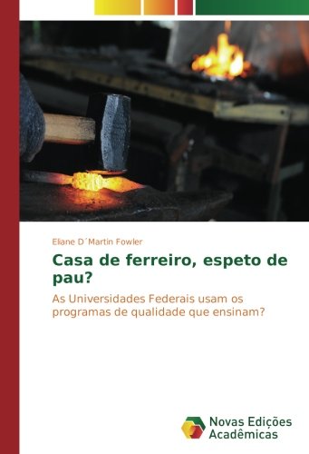 Casa de ferreiro, espeto de pau?: As Universidades Federais usam os programas de qualidade que ensinam?