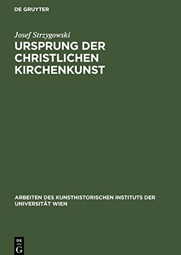 Ursprung der christlichen Kirchenkunst: Neue Tatsachen und Grundsätze der Kunstforschung. Acht Vorträge der Olaus-Petri-Stiftung in Upsala