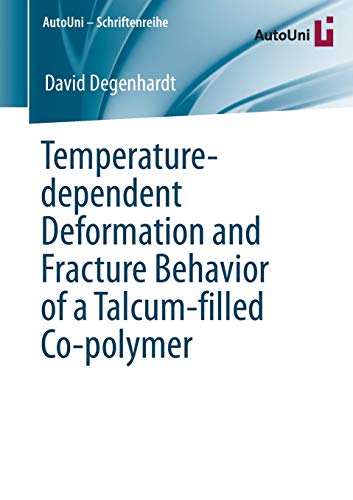 Temperature-dependent Deformation and Fracture Behavior of a Talcum-filled Co-polymer (AutoUni – Schriftenreihe, Band 147)