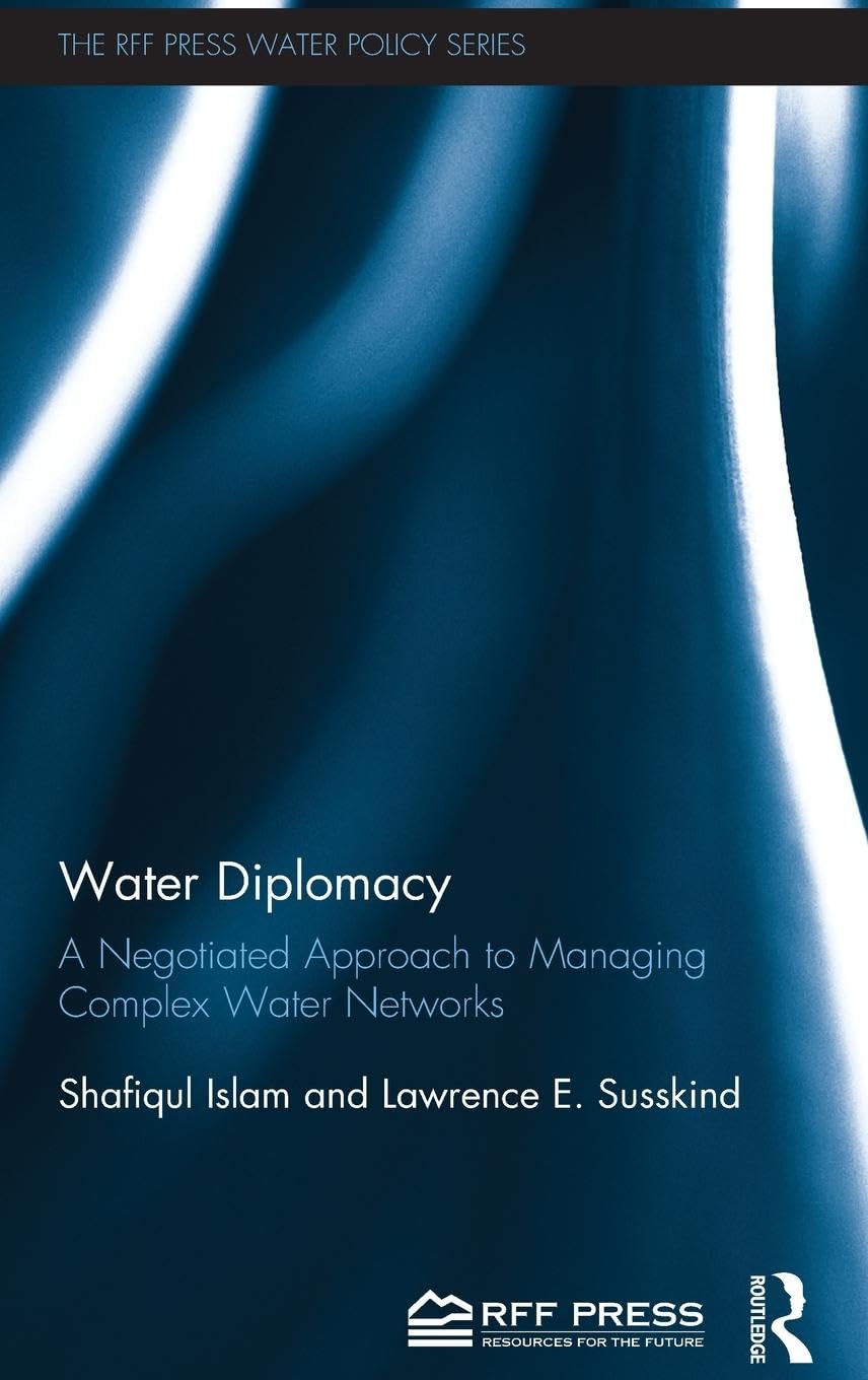 Water Diplomacy: A Negotiated Approach to Managing Complex Water Networks
