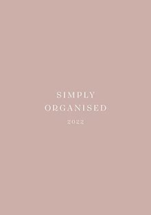 SIMPLY ORGANISED 2022 - simply rosé: Minimalistic Planner and calendar with a chic design to beat monday mentality including to do lists, notes, ... and household schedule // rosé paperback