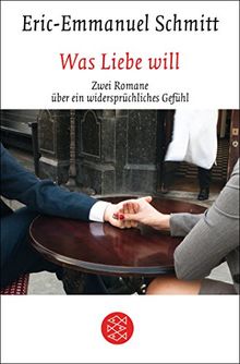 Was Liebe will: Zwei Romane über ein widersprüchliches Gefühl