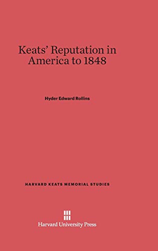Keats' Reputation in America to 1848 (Harvard Keats Memorial Studies, Band 1)