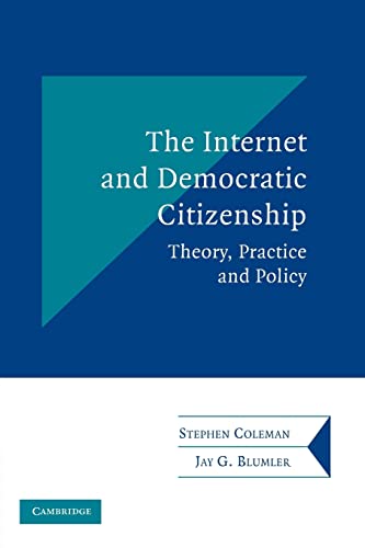 The Internet and Democratic Citizenship: Theory, Practice and Policy (Communication, Society and Politics)