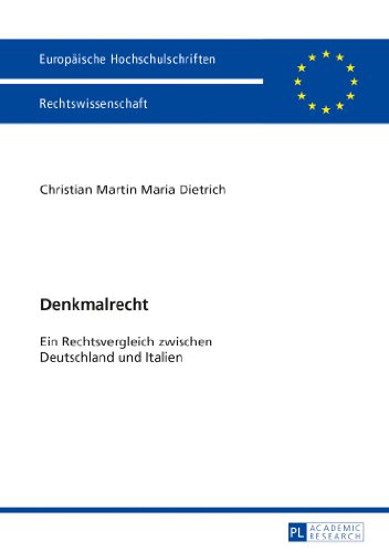 Denkmalrecht: Ein Rechtsvergleich zwischen Deutschland und Italien (Europäische Hochschulschriften / European University Studies / Publications Universitaires Européennes)