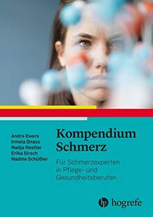 Kompendium Schmerz: Für Schmerzexperten in Pflege- und Gesundheitsberufen