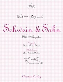 Schwein & Sohn. Mit 127 Rezepten