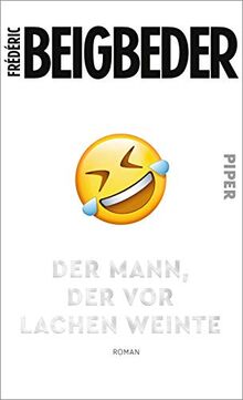 Der Mann, der vor Lachen weinte: Roman