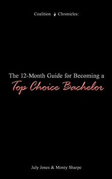 The 12-Month Guide for Becoming a Top Choice Bachelor
