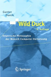 Wild Duck: Empirische Philosophie der Mensch-Computer-Vernetzung