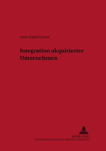 Integration akquirierter Unternehmen (Schriften des Instituts für Unternehmensführung der Georg-August-Universität Göttingen)