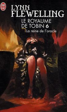 Le royaume de Tobin. Vol. 6. La reine de l'oracle